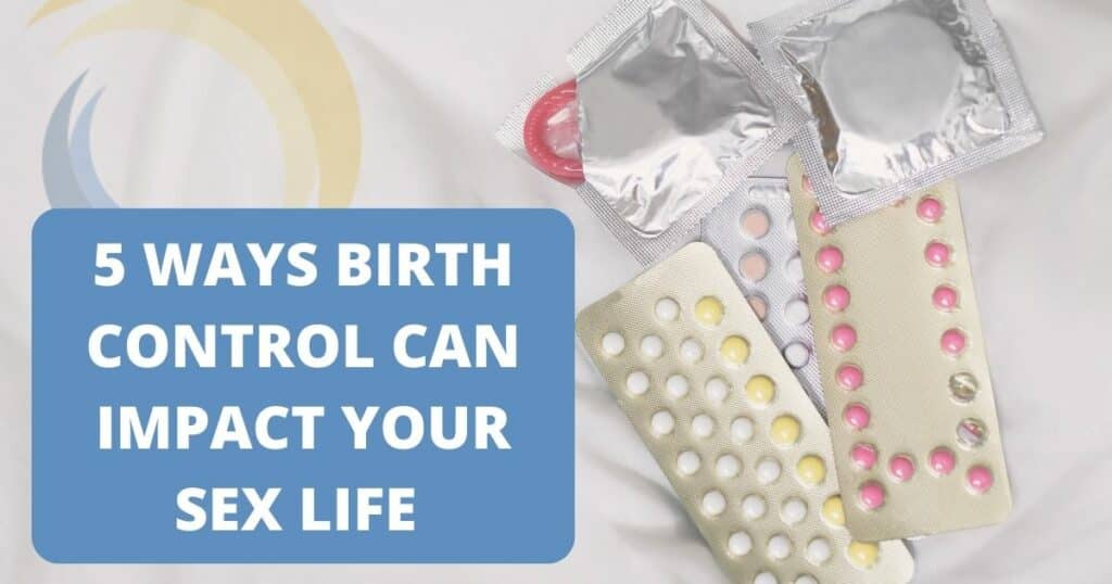 5 Ways Birth Control Can Impact Your Sex Life 